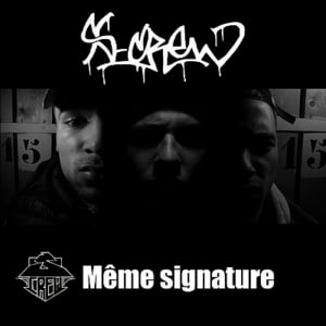 Mêmes signatures - S-Crew (Ft. Alpha Wann, Barka, Black Renoi, Bloopalooza, Chocosse, Darryl Zeuja, Eff Gee, Fonky Flav', Guizmo, Happy Face Records, Haut 2 Cam, Horusse, Ikar, Joakim, KOF (musician), Lagneau, Le Devin, Logan (FRA), L'Étrange, M.A.T (FRA)