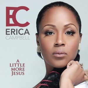 A Little More Jesus - Erica Campbell