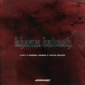 Khana Badosh - Jokhay (Ft. JJ47, Nabeel Akbar, Talha Anjum & Talhah Yunus)