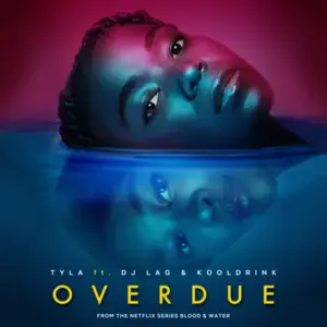 Overdue - Tyla (Ft. DJ Lag & Kooldrink)