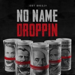 No Name Droppin - Jdot Breezy