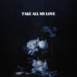 Take All My Love - Reed Wonder (Ft. Aurora Olivas)