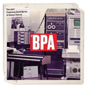 Toe Jam - The BPA (Ft. David Byrne & Dizzee Rascal)