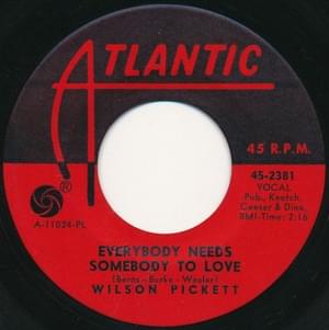 Everybody Needs Somebody To Love - Wilson Pickett