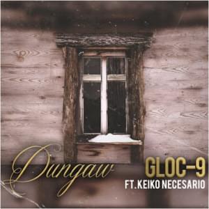 Dungaw - Gloc-9 (Ft. Keiko Necesario)