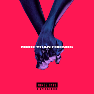 More Than Friends - James Hype (Ft. Kelli-Leigh)