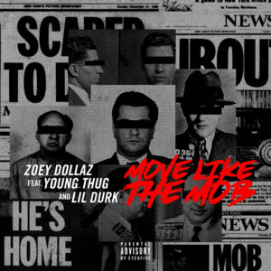 Move Like the Mob - Zoey Dollaz (Ft. Lil Durk & Young Thug)