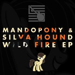 Wild Fire (The Living Tombstone Remix) - MandoPony & Silva Hound