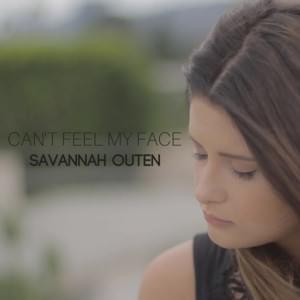 Can’t Feel My Face - Savannah Outen