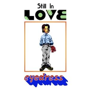 STILL IN LOVE - Eyedress