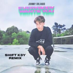 Everybody Wants You (Shift K3Y Remix) - Johnny Orlando