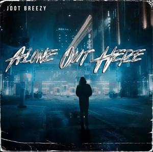 Alone Out Here - Jdot Breezy