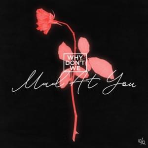 Mad At You - Why Don't We