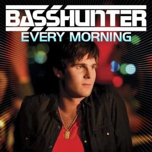 Every Morning (Radio Edit) - Basshunter