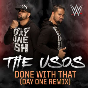 Done With That (Day One Remix) - CFO$ (Ft. The Usos (WWE))