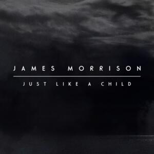 Just Like A Child - James Morrison