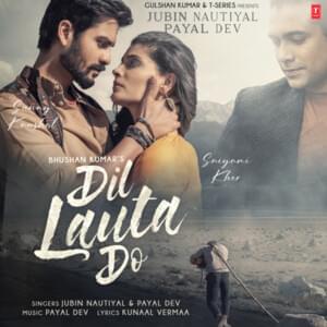 Dil Lauta Do - Jubin Nautiyal (Ft. Payal Dev, Saiyami Kher & Sunny Kaushal)