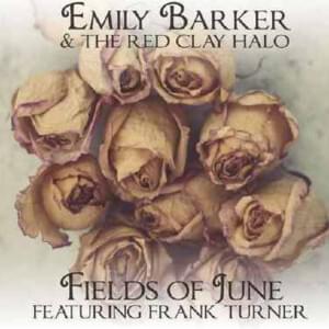 Fields of June - Emily Barker & The Red Clay Halo (Ft. Frank Turner & Steven Adams)