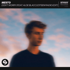 Don’t Worry (Otsem Remix) - MESTO (Ft. Aloe Blacc)