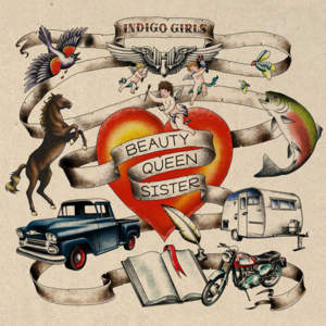 Beauty Queen Sister - Indigo Girls