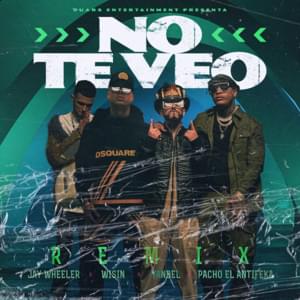 No Te Veo (Remix) - Pacho El Antifeka, Jay Wheeler & Wisin & Yandel