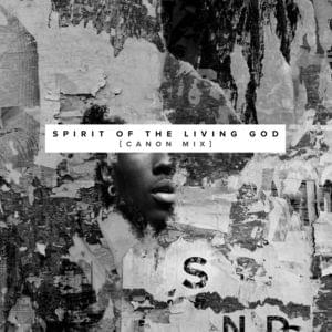 Spirit of the Living God (Canon Mix) - The Sound (CHH) (Ft. Angie Rose, Canon & Vertical Worship)