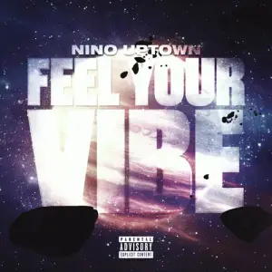 Feel Your Vibe - Nino Uptown