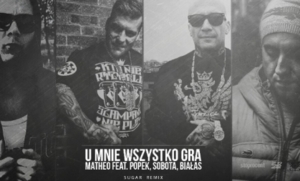 U mnie wszystko gra (Sugar Remix) - Matheo (Ft. Białas, Popek & Sobota)