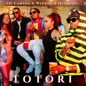 Totori - Olamide (Ft. ID Cabasa & Wizkid)