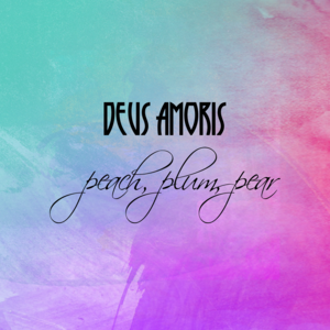 Peach Plum Pear - Deus Amoris