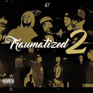 Traumatized 2 - 67 (Ft. ASAP, Dimzy, LD, Liquez & Monkey (67))