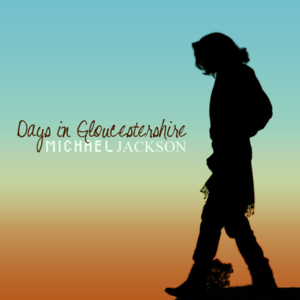 Days In Gloucestershire - Michael Jackson