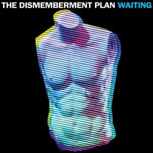 Waiting - The Dismemberment Plan