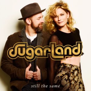 Still the Same - Sugarland