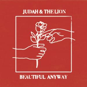 Beautiful Anyway - Judah & The Lion