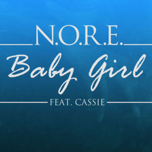 Baby Girl - N.O.R.E. (Ft. Cassie)