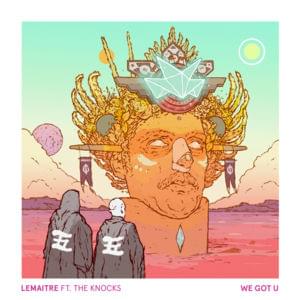 We Got U - Lemaitre (Ft. The Knocks)