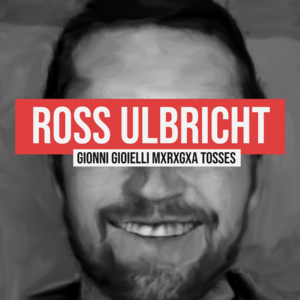 Ross Ulbricht - Gionni Gioielli x Tosses