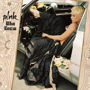 Who Knew - P!nk