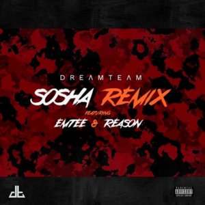 Sosha Remix - DreamTeamDBN (Ft. Emtee & ReasonHD)