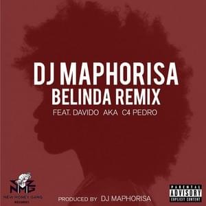 Belinda (Remix) - DJ Maphorisa (Ft. AKA, C4 Pedro & Davido)