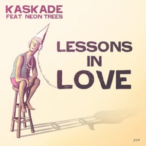 Lessons in Love - Kaskade (Ft. Neon Trees)