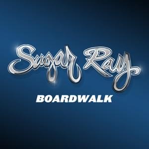 Boardwalk - Sugar Ray