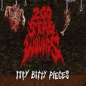 Itty Bitty Pieces - 200 Stab Wounds