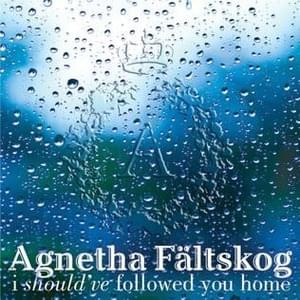 I Should’ve Followed You Home (7th Heaven Dub) - Agnetha Fältskog (Ft. Gary Barlow)