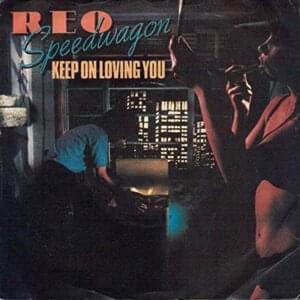 Keep on Loving You - REO Speedwagon