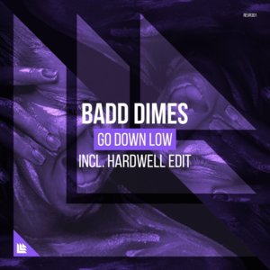 Go Down Low (Hardwell Edit) - Badd Dimes