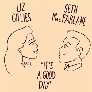 It’s A Good Day - Liz Gillies & Seth MacFarlane