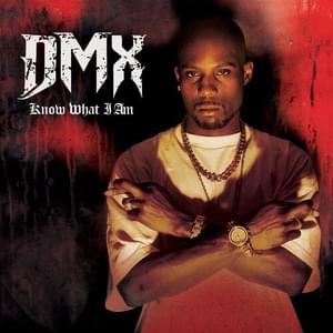 Know What I Am - DMX