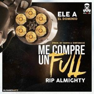 Me Compré Un Full (Rip Almighty) - Ele A El Dominio